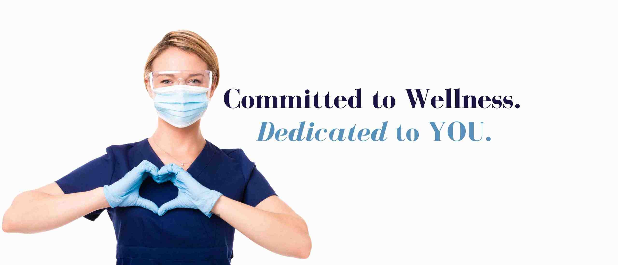 Committed to Wellness. Dedicated to YOU